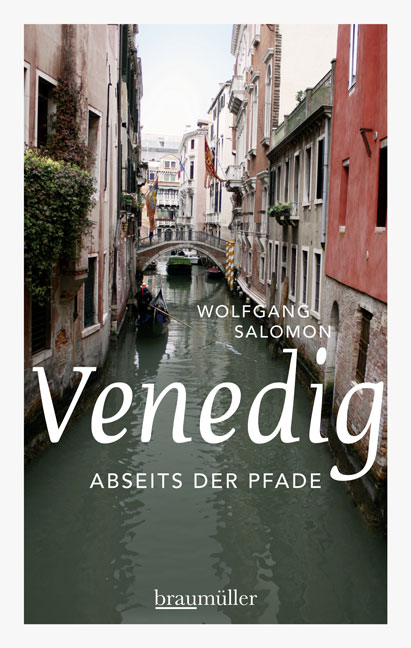Buch Venedig abseits der Pfade Wolfgang Salolmon Braumueller Verlag