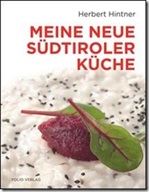 Herbert Hintner Meine neue Südtiroler Küche