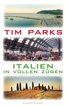 In Vollen Zügen von Tim Parks im Kunstmann Verlag
