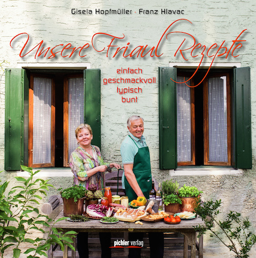 Unsere Friaul Rezepte von Hopfmüller / Hlavac