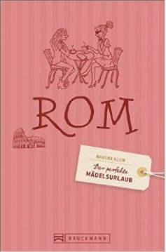 Rom - Der Perfekte Mädelsurlaub