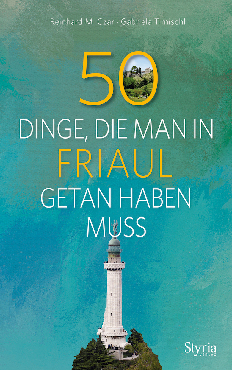 50 Dinge, die man im Friaul getan haben muss