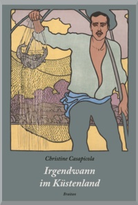 Christine Casapicola Irgendwann im Küstenland Christine Casapicola Irgendwann im Küstenland
