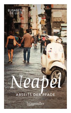 Elisabetta De Luca Neapel abseits der Pfade Elisabetta De Luca Neapel abseits der Pfade